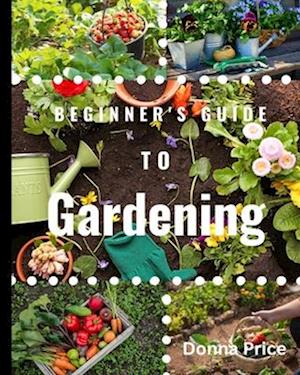 Beginners Guide to Gardening