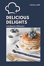 Delicious Delights : A Cookbook for All Occasions 