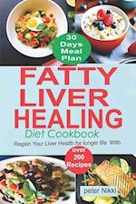 Fatty Liver Healing Diet Cookbook: Regain your liver health for longer life with over 200 Recipes 