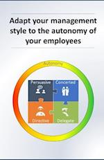 Adapt your management style to the autonomy of your employees 