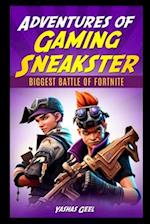 Adventures of Gaming Sneakster: Biggest Battle of Fortnite 