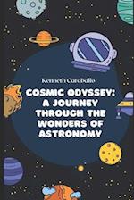 Cosmic Odyssey: A Journey Through the Wonders of Astronomy 