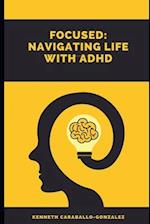 Focused: Navigating Life with ADHD 