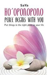 Ho'oponopono Peace begins with you: Put things in the right place in your life 