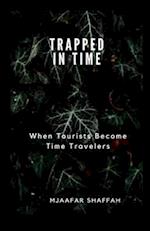 TRAPPED IN TIME: When Tourists Become Time Travelers 