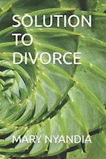 SOLUTION TO DIVORCE 