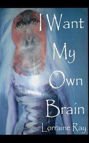 I Want My Own Brain