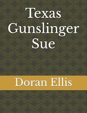 Texas Gunslinger Sue: Short Stories