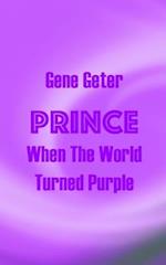 Prince: When The World Turned Purple 