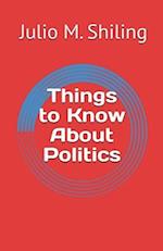 Things to Know About Politics 