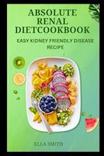 Absolute Renal diet cookbook: Easy kidney friendly disease recipe 