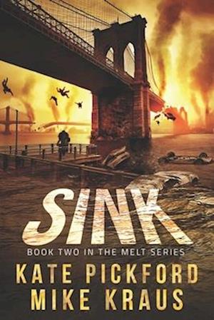 SINK - Melt Book 2: (A Thrilling Post-Apocalyptic Survival Series)