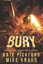 BURY - Melt Book 3: (A Thrilling Post-Apocalyptic Survival Series) 