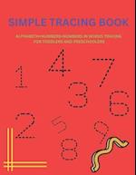 SIMPLE TRACING BOOK: ALPHABETH+NUMBERS+NUMBERS IN WORDS TRACING BOOK FOR TODDLERS AND PRESCHOOLERS 