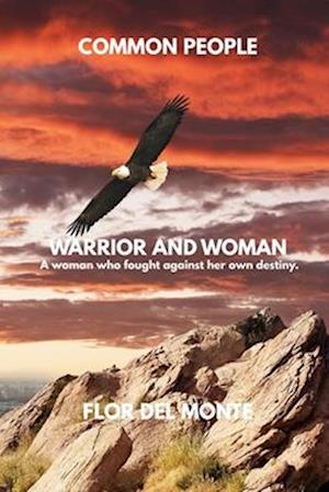 Warrior and Woman: A woman who fought against her own destiny