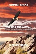 Warrior and Woman: A woman who fought against her own destiny 