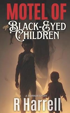 Motel of The Black-Eyed Children: A Horror Novella