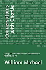 Conversations with Charlie: Living a Life of Holiness - An Exploration of Holiness and AI 