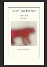 Paper Tiger Hunters: A Small Book to Jump Start Big Change 