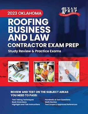 2023 Oklahoma Roofing Business and Law Contractor Exam Prep: 2023 Study Review & Practice Exams