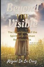 Beyond The Visible: The Importance of the Spiritual in Human Relationships 