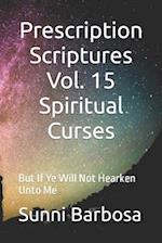 Prescription Scriptures Vol. 15 Spiritual Curses : But If Ye Will Not Hearken Unto Me 