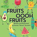 Fruits Oooh Fruits: A fun way for children to learn the benefits of eating their fruits. 
