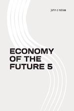 ECONOMY OF THE FUTURE 5 