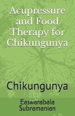 Acupressure and Food Therapy for Chikungunya: Chikungunya 