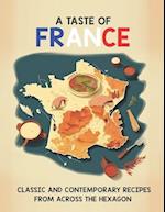 A Taste of France: Classic and Contemporary Recipes From Across the Hexagon 