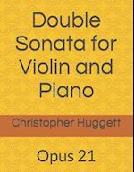 Double Sonata for Violin and Piano: Opus 21 