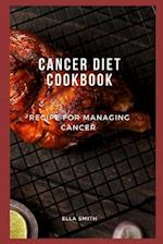 Cancer diet cookbook: Recipe for managing cancer 