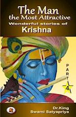 The Man the Most Attractive : Wonderful Stories of Krishna - Part 4 