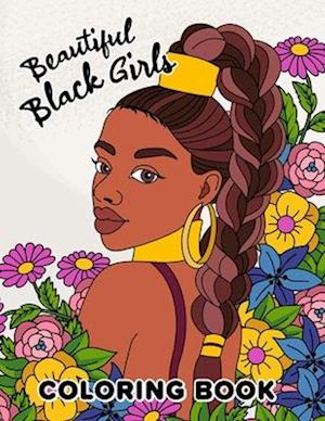 Beautiful Black Girls Coloring Book: Beautiful Women Portrait With Flowers, Leaves