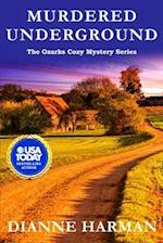 Murdered Underground: The Ozarks Cozy Mystery Series 