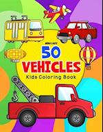 50 Vehicles: Kids Coloring Book 