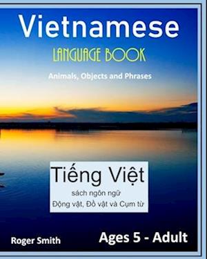 Vietnamese Language Book: Translations of animals, objects and phrases.