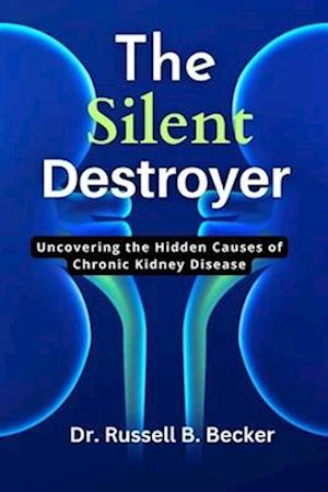 The Silent Destroyer: Uncovering the Hidden Causes of Chronic Kidney Disease