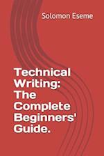 Technical Writing: The Complete Beginners' Guide. 