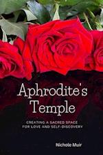 Aphrodite's Temple: Creating a Sacred Space for Love and Self-Discovery 