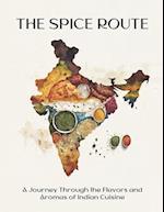 The Spice Route: A Journey Through the Flavors and Aromas of Indian Cuisine 