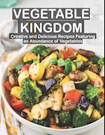 Vegetable Kingdom: Creative and Delicious Recipes Featuring an Abundance of Vegetables 