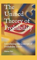 The Unified Theory of Probability