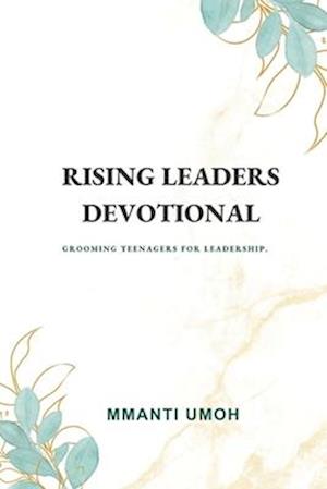 RISING LEADERS DEVOTIONAL: Grooming teenagers into leadership