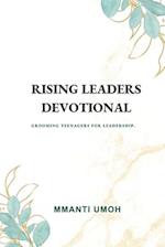 RISING LEADERS DEVOTIONAL: Grooming teenagers into leadership 