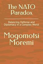 The NATO Paradox: Balancing Defense and Diplomacy in a Complex World 