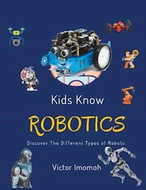 Kid Knows Robotics: Discover the Different Types of Robots