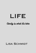LIFE : Clarify is what it's take 