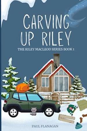 Carving Up Riley: Riley MacLeod Series Book 1