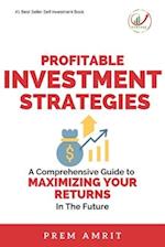 Profitable Investment Strategies: A Comprehensive Guide to Maximizing Your Returns 